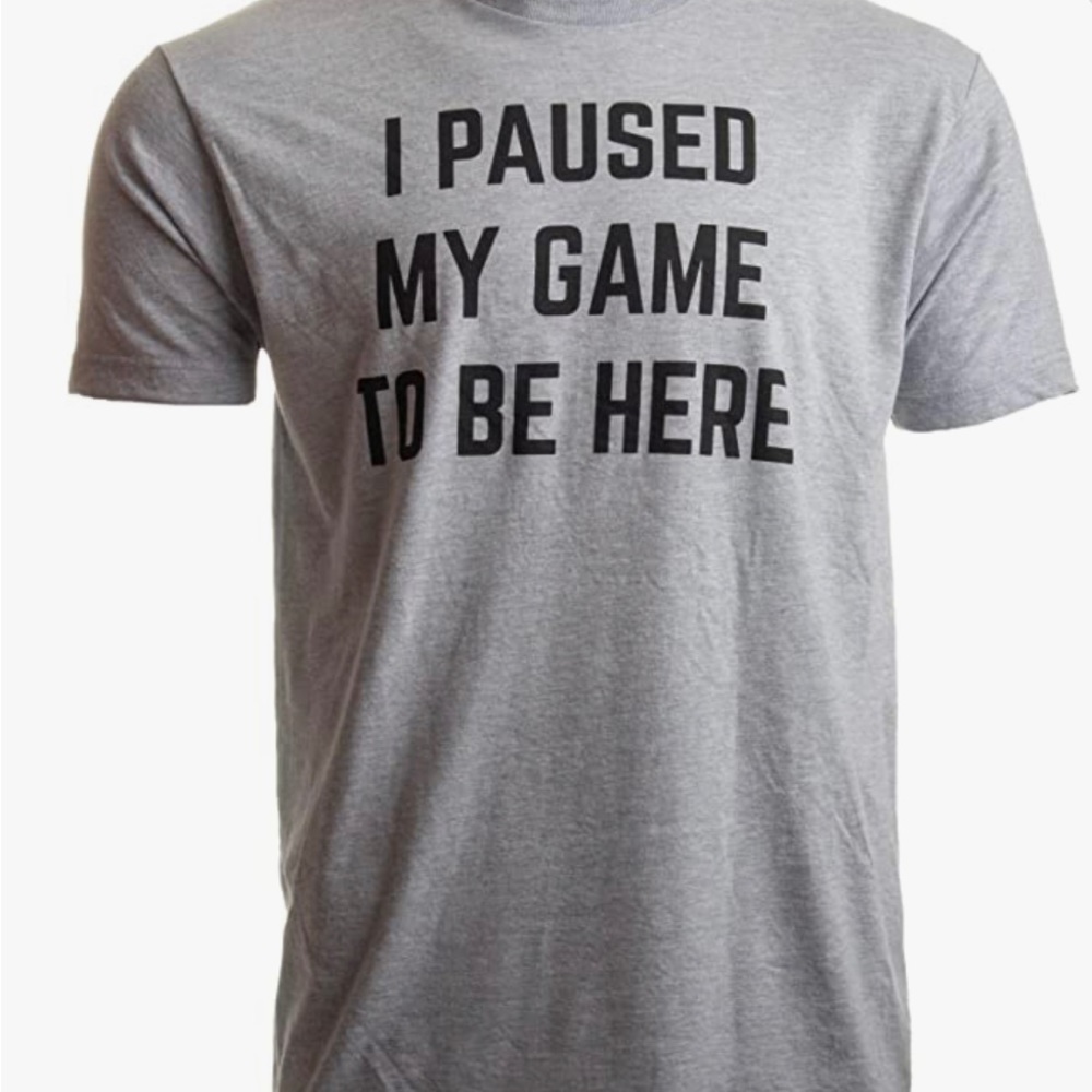 I Paused My Game to be Here Funny Gaming T-shirt Size Small
